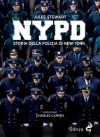 NYPD. Storia della polizia di New York di Jules Stewart edito da Odoya
