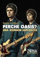 Perché Oasis? di Serena Camillucci edito da Zona