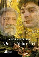 Omar, Aldo e Lei di Meris Mezzedimi edito da Helicon