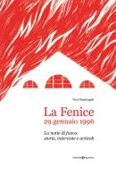 La Fenice, 29 gennaio 1996. La notte di fuoco: storie, interviste e articoli di Vera Mantengoli edito da Editoriale Programma