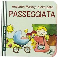 Andiamo Matty, è ora della passeggiata edito da Edizioni del Baldo