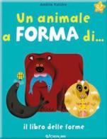 Un animale a forma di... Il libro delle forme. Ediz. a colori di Amélie Falière edito da Crealibri