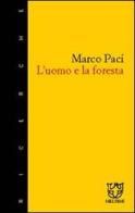 L' uomo e la foresta di Marco Paci edito da Booklet Milano