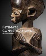 Intimate conversations. African miniatures. Ediz. illustrata di John Dintenfass, Nicole Dintenfass, Heinrich Schweizer edito da 5 Continents Editions