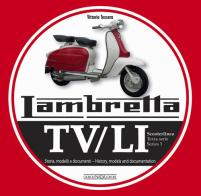 Lambretta. TV/LI. Terza serie. Storia, modelli e documenti. Ediz. italiana e inglese di Vittorio Tessera edito da Nada