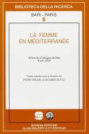 La femme en Méditerranée di Pierre Brunel, Giovanni Dotoli edito da Schena Editore