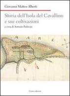 Storia dell'isola del Cavallino e sue coltivazioni di Giovanni E. Alberti edito da Cierre Edizioni