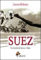 Suez. Un mondo in bianco e nero di Lorenza Hellmann edito da I Libri di Pan