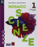 Mosaico scienze. Per la Scuola media. Con ebook. Con espansione online vol.1 di Cristina Banfi, Cristina Peraboni edito da Fabbri