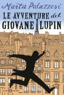 Le avventure del giovane Lupin. Caccia al Dottor Moustache di Marta Palazzesi edito da Salani