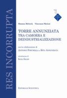 Torre Annunziata tra camorra e deindustrializzazione di Simona Melorio, Vincenzo Sbrizzi edito da Editoriale Scientifica