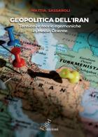 Geopolitica in Iran. Contrasti e teorie egemoniche nel Medio Oriente di Mattia Sassaroli edito da Eiffel