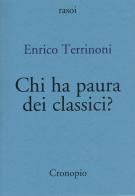 Chi ha paura dei classici? di Enrico Terrinoni edito da Cronopio