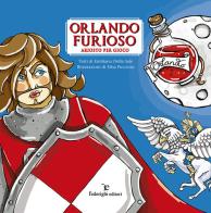 Orlando furioso. Ariosto per Gioco di Emiliano Della Sale edito da Federighi