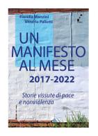 Un manifesto al mese 2017-2022. Storie vissute di pace e nonviolenza di Fiorella Manzini, Vittorio Pallotti edito da Youcanprint