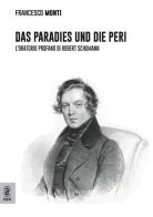Das Paradies und die Peri. L'oratorio profano di Robert Schumann di Francesco Monti edito da Aracne (Genzano di Roma)