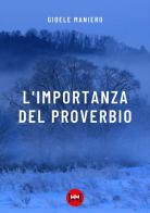 L' importanza del proverbio di Gioele Maniero edito da Ivvi