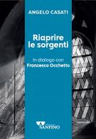 Riaprire le sorgenti. In dialogo con Francesco Occhetto di Angelo Casati edito da Sanpino