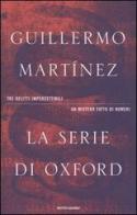 Le serie di Oxford di Guillermo Martínez edito da Mondadori