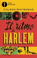 Il ritmo di Harlem di Colson Whitehead edito da Mondadori