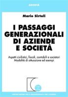 I passaggi generazionali di aziende e società. Aspetti civilistici, fiscali, contabili e societari. Modalità di attuazione ed esempi di Mario Sirtoli edito da Giuffrè