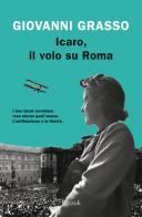 Icaro, il volo su Roma di Giovanni Grasso edito da Rizzoli