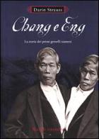 Chang e Eng. La storia dei primi gemelli siamesi di Darin Strauss edito da Rizzoli