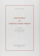 Bibliografia del cardinale Pietro Parente di Michele Di Ruberto edito da Libreria Editrice Vaticana