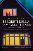 I segreti della famiglia Turner di Alex Sinclair edito da Newton Compton Editori