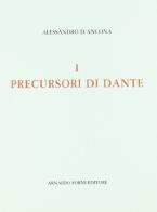 I precursori di Dante (rist. anast. 1874) di Alessandro D'Ancona edito da Forni