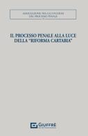 Il processo penale alla luce della «Riforma Cartabia» edito da Giuffrè
