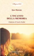 L' incanto della memoria di Ines Marone edito da Guido Miano Editore