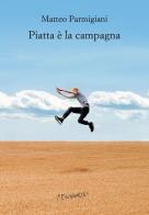 Piatta è la campagna di Matteo Parmigiani edito da Fernandel