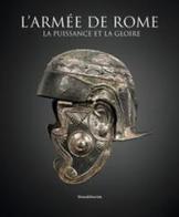 L' armée de Rome. La puissance et la gloire di Katia Schörle edito da Silvana