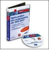 Guida pratica alla compilazione del CUD 2007. CD-ROM di Paolo Bottiroli, De Felice Pietro, Giovanni Pallotta edito da Maggioli Editore