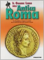 Il grande libro dell'antica Roma di Flavio Conti edito da De Agostini