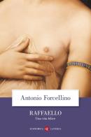 Raffaello. Una vita felice di Antonio Forcellino edito da Laterza
