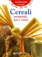 Cereali. Proprietà, usi e virtù di Walter Pedrotti edito da Demetra