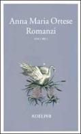 Romanzi vol.1 di Anna Maria Ortese edito da Adelphi