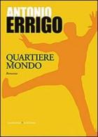 Quartiere mondo di Antonio Errigo edito da Gangemi Editore