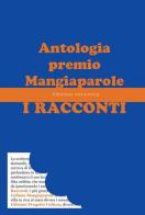 I racconti. Antologia premio Mangiaparole 2014-2015 edito da Progetto Cultura