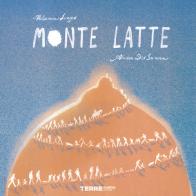 Monte Latte. Ediz. a colori di Melania Longo edito da Terre di Mezzo
