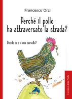 Perché il pollo ha attraversato la strada di Francesco Orzi edito da Alpes Italia