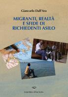 Migranti, realtà e sfide di richiedenti asilo di Giancarlo Dall'Ara edito da Il Ponte Vecchio