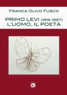 Primo Levi (1919-1987). L'uomo, il poeta di Franca Olivo Fusco edito da Genesi