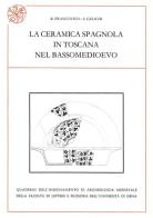 La ceramica spagnola in Toscana nel bassomedioevo di Riccardo Francovich, Sauro Gelichi edito da All'Insegna del Giglio