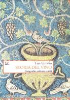 Storia del vino. Geografie, culture e miti dall'antichità ai giorni nostri di Tim Unwin edito da Donzelli