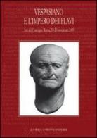 Vespasiano e l'impero dei Flavi. Atti del Convegno (Roma, 18-20 novembre 2009) edito da L'Erma di Bretschneider