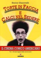 Torte in faccia e calci nel sedere. Il cinema comico americano vol.1 di Enrico Giacovelli edito da Gremese Editore