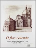 O flos colende. Musica per S. Maria del Fiore (1608-1788) di Gabriele Giacomelli, Francesco Luisi edito da Edizioni Torre d'Orfeo